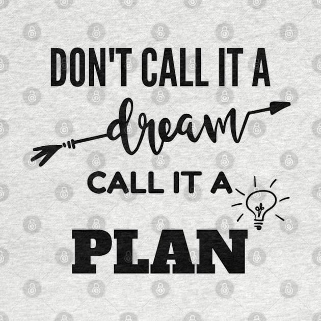 Don't call it a dream call it a plan by Arda